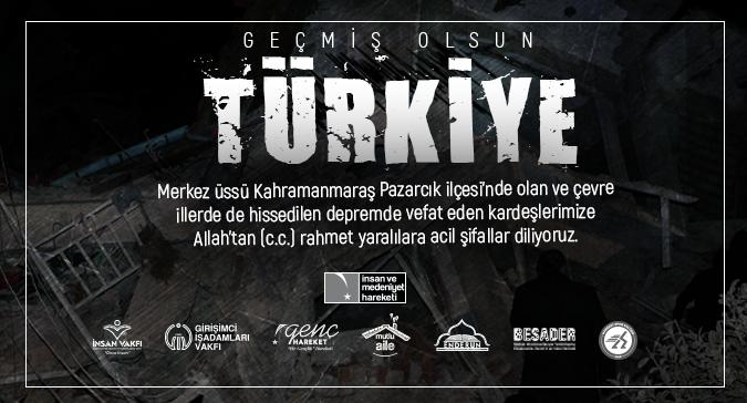 GEÇMİŞ OLSUN TÜRKİYE !